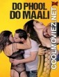 Do Phool Do Maali (2023) Uncut Adda Original