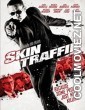 Skin Traffik (2015) Hindi Dubbed Movie