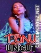 Tanu Uncut (2021) NightShow Original