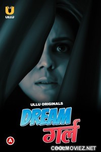 Dream Girl (2023) Part 2 Ullu Original