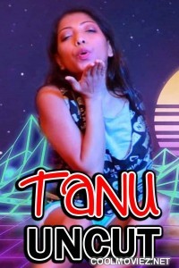 Tanu Uncut (2021) NightShow Original